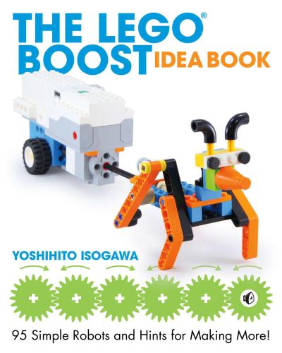 The Lego Boost Idea Book 95 Simple Robots And Clever Contraptions Yoshihito Isogawa
