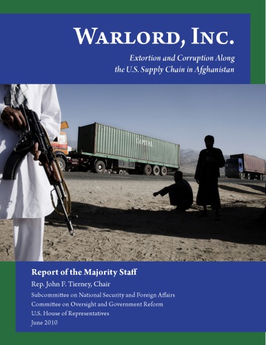 Warlord Inc Extortion And Corruption Along The Us Supply Chain In Afghanistan John F Tierney