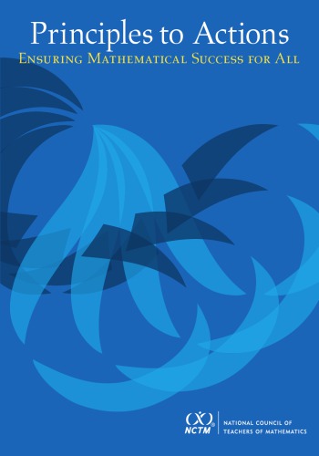 Principles To Actions Ensuring Mathematical Success For All National Council Of Teachers Of Mathematics Steven Leinwand Daniel J Brahier Deann Huinker
