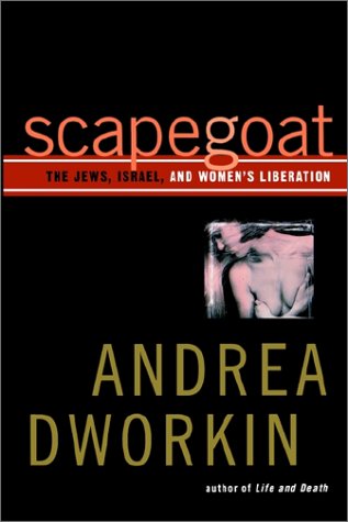 Scapegoat The Jews Israel And Womens Liberation Andrea Dworkin