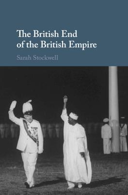 The British End Of The British Empire Hardcover Sarah Stockwell