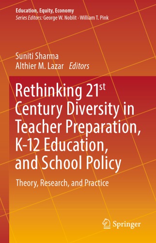 Rethinking 21st Century Diversity In Teacher Preparation K12 Education And School Policy Theory Research And Practice Suniti Sharma And Althier M Lazar