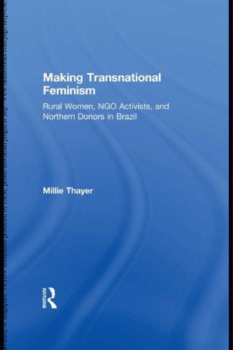 Making Transnational Feminism Rural Women Ngo Activists And Northern Donors In Brazil Millie Thayer