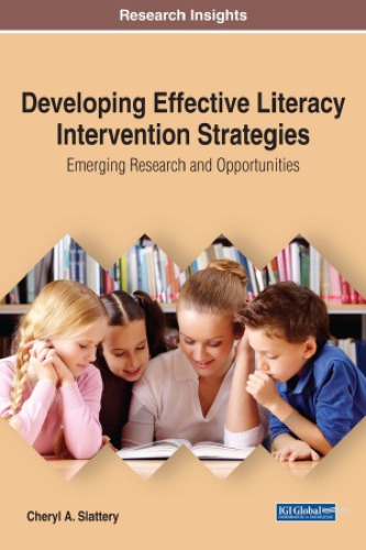 Developing Effective Literacy Intervention Strategies Emerging Research And Opportunities Advances In Early Childhood And K12 Education Cheryl A Slattery