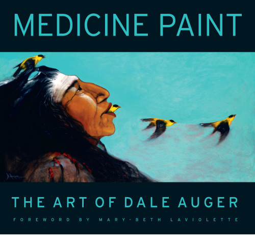 Medicine Paint The Art Of Dale Auger Dale Auger
