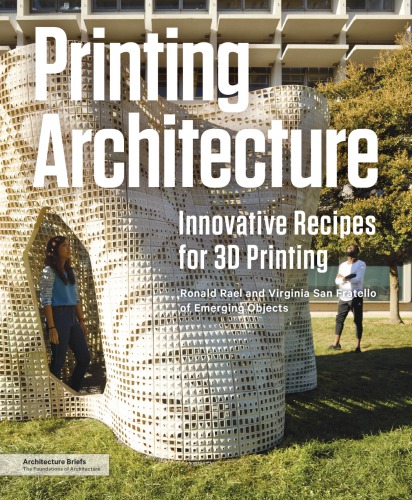 Printing Architecture Innovative Recipes For 3d Printing Ronald Rael