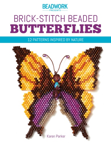 Brickstitch Beaded Butterflies 12 Patterns Inspired By Nature Karen Parker