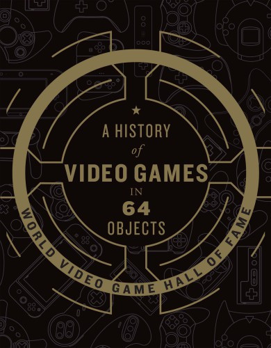 A History Of Video Games In 64 Objects World Video Game Hall Of Fame