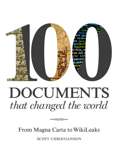100 Documents That Changed The World From Magna Carta To Wikileaks Scott Christianson