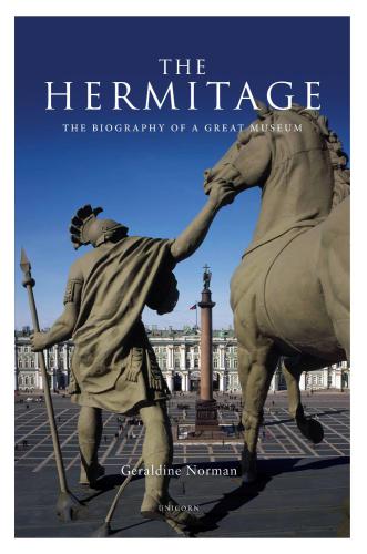 The Hermitage The Biography Of A Great Museum Geraldine Norman