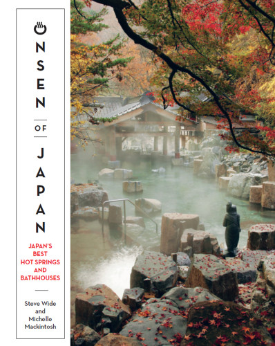 Onsen Of Japan Japans Best Hot Springs And Bathhouses Steve Wide