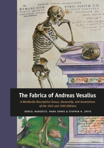 The Fabrica Of Andreas Vesalius A Worldwide Descriptive Census Ownership And Annotations Of The 1543 And 1555 Editions Dniel Margcsy