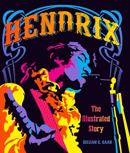 Hendrix The Lllustrated Story Gillian G Gaar