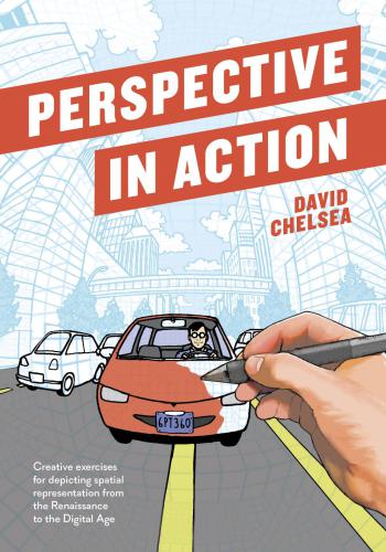 Perspective In Action Creative Exercises For Depicting Spatial Representation From The Renaissance To The Digital Age David Chelsea