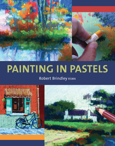 Painting In Pastels Robert Brindley