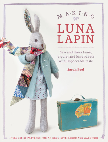 Making Luna Lapin Sew And Dress Luna A Quiet Kind Rabbit With Impeccable Taste Sarah Peel