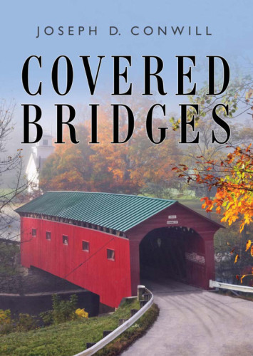 Covered Bridges Joseph D Conwill