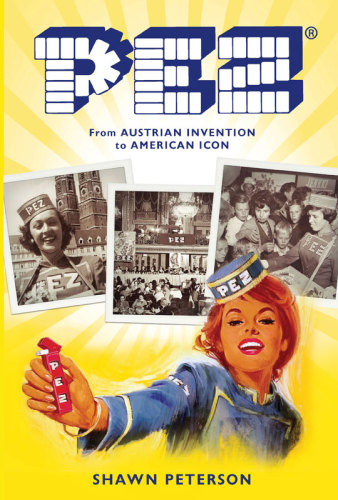 Pez From Austrian Invention To American Icon Shawn Peterson