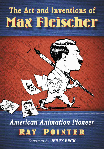 The Art And Inventions Of Max Fleischer American Animation Pioneer Ray Pointer