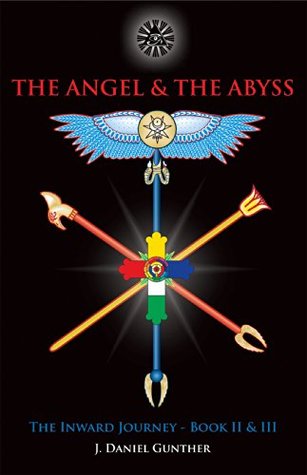 The Angel The Abyss The Inward Journey Books Ii Iii 23 Kindle Edition J Daniel Gunther