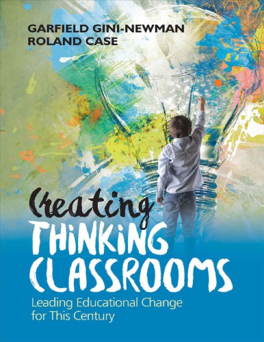 Creating Thinking Classrooms Leading Educational Change For This Century Garfield Gininewman