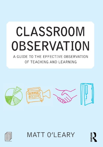 Classroom Observation A Guide To The Effective Observation Of Teaching And Learning Matt Oleary