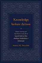 Knowledge Before Action Islamic Learning And Sufi Practice In The Life Of Sayyid Jalal Aldin Bukhari Makhdumi Jahaniyan Amina M Steinfels