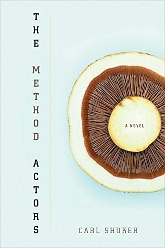 The Method Actors A Novel Carl Shuker