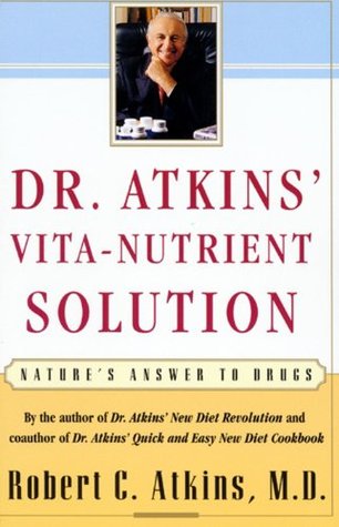 Dr Atkins Vitanutrient Solution Natures Answer To Drugs Robert C Atkins