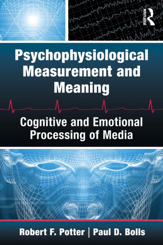 Psychophysiological Measurement And Meaning Cognitive And Emotional Processing Of Media Robert F Potter Paul D Bolls