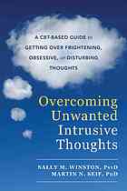 Overcoming Unwanted Intrusive Thoughts A Cbtbased Guide To Getting Over Frightening Obsessive Or Disturbing Thoughts Seif