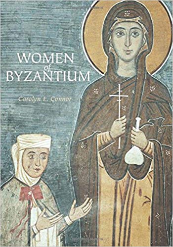 Women Of Byzantium Carolyn L Connor