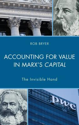 Accounting For Value In Marxs Capital The Invisible Hand Hardcover Robert Bryer