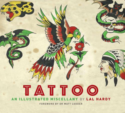 Tattoo An Illustrated Miscellany Lal Hardy