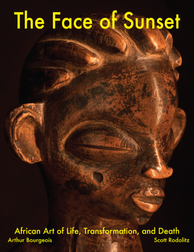 The Face Of Sunset African Art Of Life Transformation And Death Arthur Bourgeois