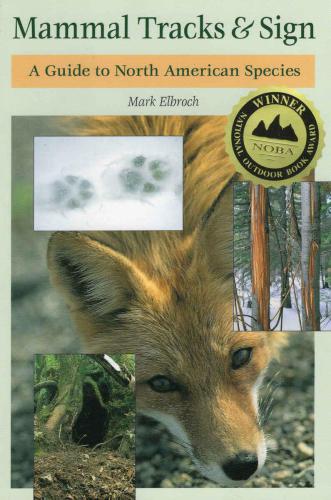 Mammal Tracks Sign A Guide To North American Species Mark Elbroch