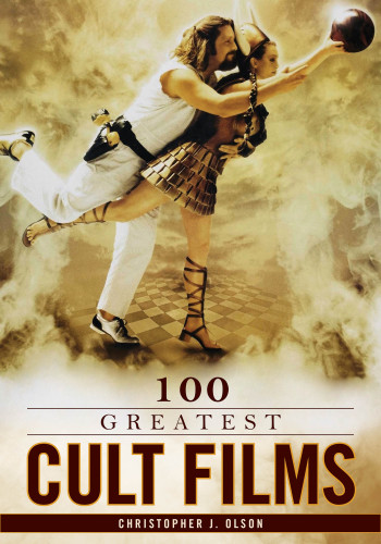 100 Greatest Cult Films Christopher J Olson