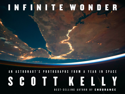 Infinite Wonder An Astronauts Photographs From A Year In Space Scott Kelly