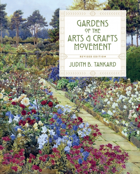 Gardens Of The Arts And Crafts Movement 2nd Edition Tankard Judith B