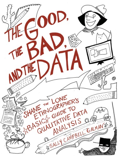 The Good The Bad And The Data Shane The Lone Ethnographers Basic Guide To Qualitative Data Analysis Sally Campbell Galman