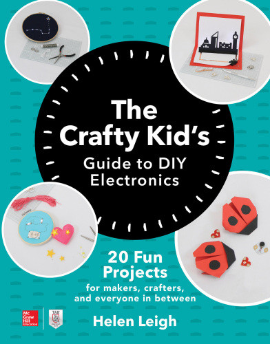 The Crafty Kids Guide To Diy Electronics Helen Leigh