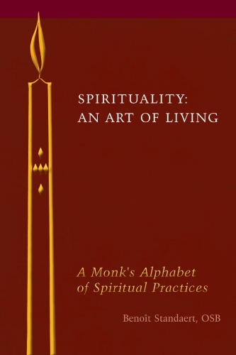 Spirituality An Art Of Living A Monks Alphabet Of Spiritual Benot Standaert Author