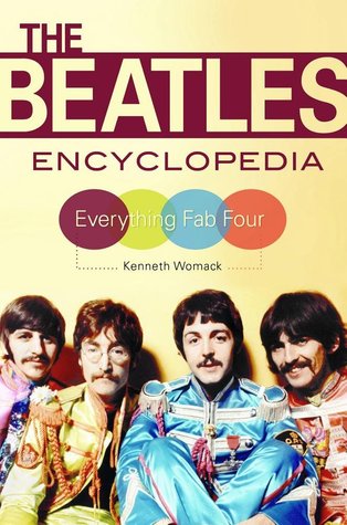 The Beatles Encyclopedia Everything Fab Four Kenneth Womack
