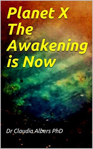 Planet X The Awakening Is Now Claudia Albers Scott Cone