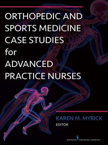 Orthopedic And Sports Medicine Case Studies For Advanced Practice Nurses Karen Myrick