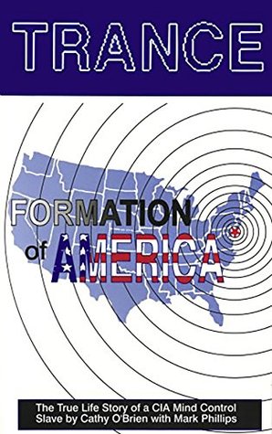 Trance Formation Of America True Life Story Of A Mind Control Slave Kindle Edition Cathy Obrien Mark Phillips