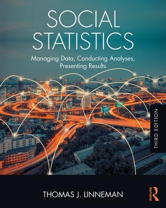 Social Statistics Managing Data Conducting Analyses Presenting Results Thomas John Linneman