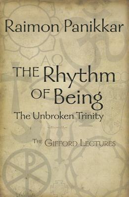 The Rhythm Of Being The Unbroken Trinity The Gifford Lectures Paperback Raimon Panikkar