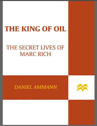 The King Of Oil The Secret Lives Of Marc Rich Daniel Ammann