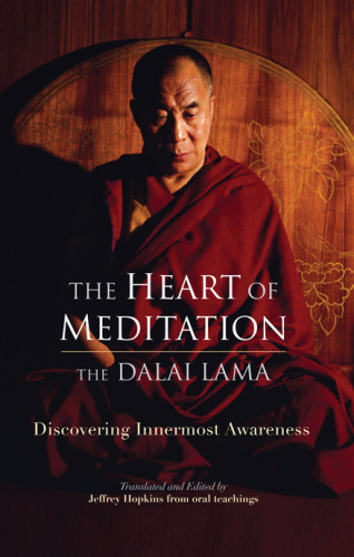 The Heart Of Meditation Discovering Innermost Awareness Hh The Fourteenth Dalai Lama